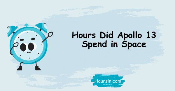 Hours Did Apollo 13 Spend in Space