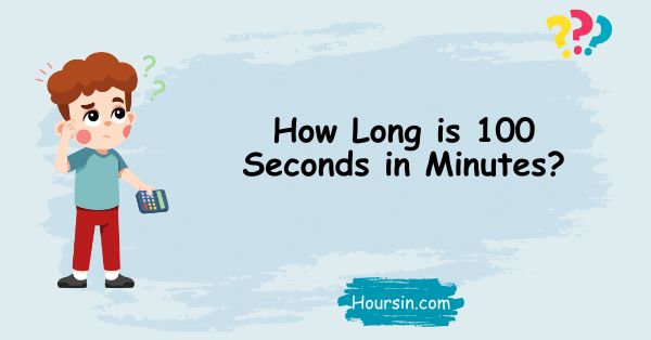 How Long is 100 Seconds in Minutes?