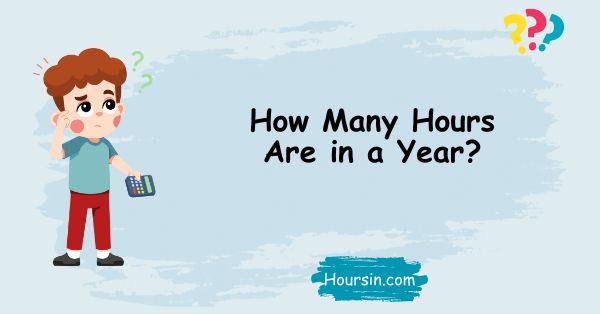 How Many Hours Are in a Year?