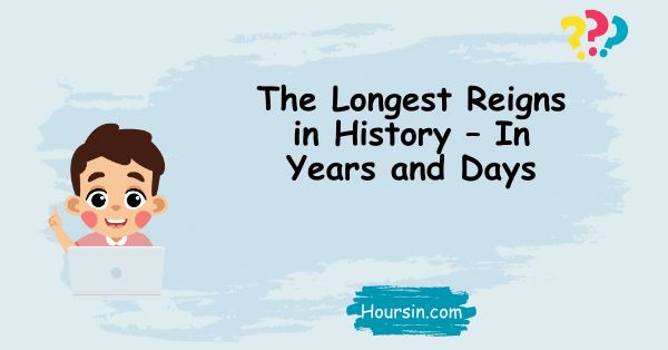 The Longest Reigns in History